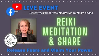 Release Fears and Claim your Power - Live Reiki Meditation