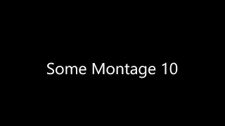 Some Montage 10