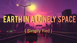 Simply Red - Earth In A Lonely Space ( Lyrics )