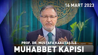 Prof. Dr. Mustafa Karataş ile Muhabbet Kapısı - 16 Mart 2023