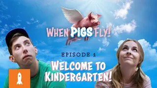 When Pigs Fly: Episode 1 - Welcome to Kindergarten!