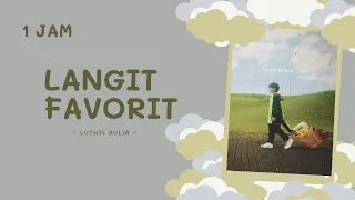 Luthfi Aulia - Langit Favorit | 1 Jam | Lirik