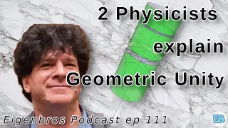 Eigenbros ep 111 - Geometric Unity Analysis 1