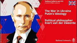 The War in Ukraine - Putin's Ideology | Political philosopher Evert van der Zweerde