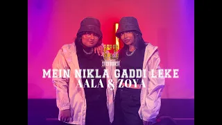 MEIN NIKLA GADDI LEKE CHOREOGRAPHY BY AALA & ZOYA