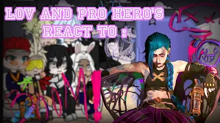 lov ans pro hero's react to... [Jinx][Au]