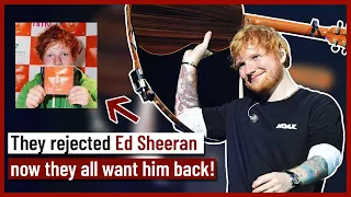 Why Ed Sheeran was rejected so many times?!
