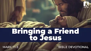 13. Bringing a Friend to Jesus – Mark 2:1-5