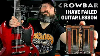 Crowbar Sludge Guitar Lesson & TABS - I Have Failed - B Standard Tuning