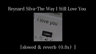 Reynard Silva-The Way I Still Love You［Slowed ＆ Reverb（0.8x）］降调
