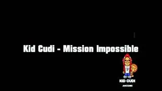 Kid Cudi - Mission Impossible HQ