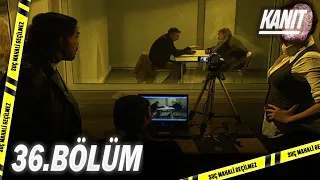 Kanıt 36. Bölüm - Full Bölüm