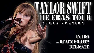 Taylor Swift - Intro / ...Ready For It? / Delicate (Live Studio Version) [The Eras Tour]