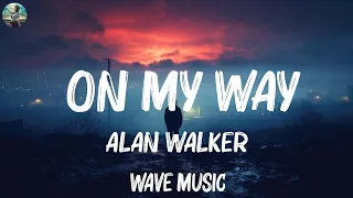Alan Walker - On My Way (Lyrics) | Ava Max, The Weeknd,... Hot Lyrics 2023