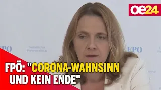 FPÖ: "Corona-Wahnsinn und kein Ende"