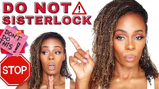 DO NOT SISTERLOCK Your Hair | Reasons Why You Should NOT Get Sisterlocks | My Loc Journey