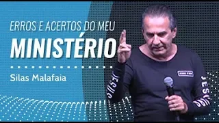 ERROS E ACERTOS DO MEU MINISTÉRIO - Silas Malafaia