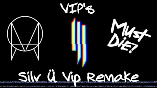 Skrillex & Must Die! - VIP's [Must Die! Vip] Silv Ü Remake