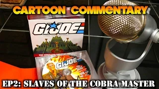 Cartoon Commentary: G.I. Joe MASS Device Episode 2: Slaves of the Cobra Master