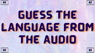 Guess The Language From The Audio