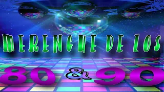 MERENGUE DE LOS 80' & 90' - Lo Mejor De La Vieja  Guardia , Éxitos de Antaño -  CHORRITEKA MIX -24