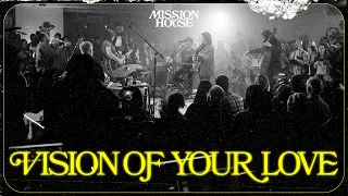 Vision Of Your Love | Mission House (Official Audio Video)