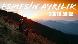 Soner Arıca - Esmesin Ayrılık