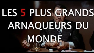 LES 5 PLUS GRANDS ARNAQUEURS DU MONDE !