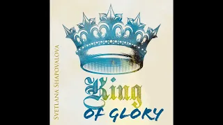 Svetlana Shapovalova "King of Glory" (Spontaneous Live)