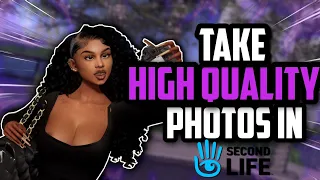 How I Take High Quality Photos On Second Life!
