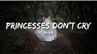 Aviva - Princesses Don’t Cry (Lyrics)🎧