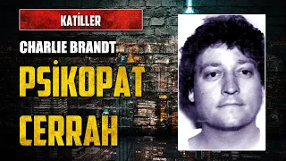 Psikopat Cerrah: CHARLIE BRANDT | Katiller Serisi