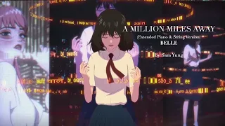 A Million Miles Away (Extended Piano & String Version) ~ BELLE ~ by Sam Yung