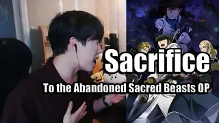 Sacrifice - To the Abandoned Sacred Beasts OP Full - Cover by RU