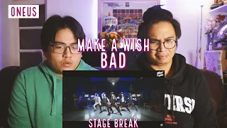 REACTION TO ONEUS STAGE BREAK - Make A Wish & BAD (NCT & Christopher)