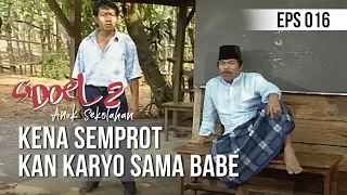 SI DOEL ANAK SEKOLAHAN - Kena Semprot Kan Karyo Sama Babe