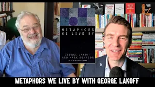 Metaphors We Live By with The Legendary George Lakoff