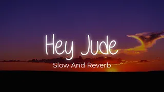 Beatles Hey Jude Slow And Reverb - The Beatles Hey Jude Slowed Reverb - Hey Jude Slowed Reverb