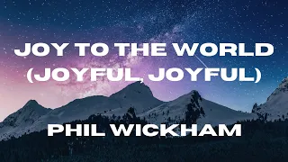 Joy To The World (Joyful, Joyful) (Live) - Lyric Video - Phil Wickham + Brandon Lake