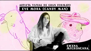 Escena Michoacana, Eve Mora (Candy Man)