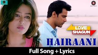 Hairaani  | Love Shagun | Full Song + Lyrics| Arijit Singh, Sakina Khan |, Nidhi Subbaiah