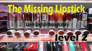 The Missing Lipstick | level 2| Learn English Through Story