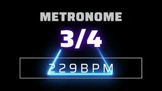 3/4 METRONOME 229 BPM △