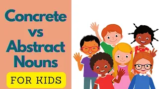 Concrete and Abstract Nouns for Kids -Nouns for Grade 4