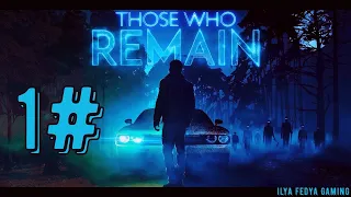 ПСИХОЛОГИЧЕСКИЙ ТРИЛЛЕР! Those Who Remain прохождение PS4 #1