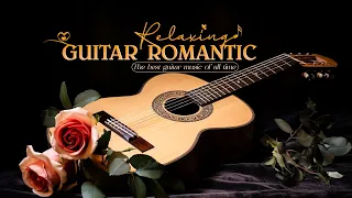 Extremely Romantic Guitar Music Gives You Sweet Feelings, Dreamy Relaxation Music