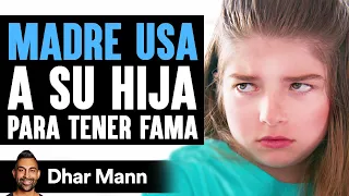 MADRE USA A Su Hija Para Tener Fama | Dhar Mann