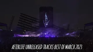 Afterlife Unreleased Tracks Best Of March 2023