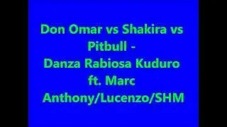 Don Omar- vs Shakira- vs Pitbull - Danza  Kuduro- ft. Marc Anthony/Lucenzo/SHM// lyncris