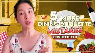 5 More Dining Etiquette Mistakes: Etiquette FAQ